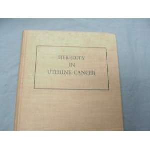  Heredity in Uterine Cancer by Douglas P. Murphy 1952 