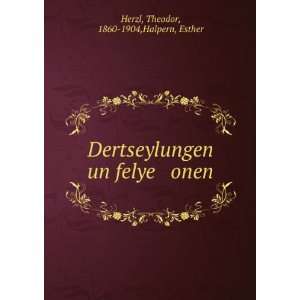   un felye onen Theodor, 1860 1904,Halpern, Esther Herzl Books