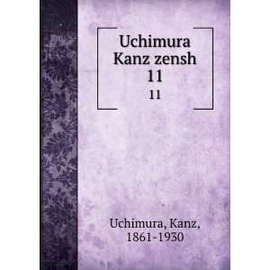  Uchimura Kanz zensh. 11 Kanz, 1861 1930 Uchimura Books