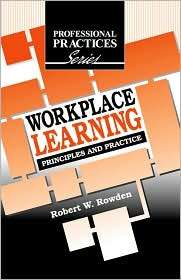 Workplace Learning Principles and Practice, (1575242680), Robert W 