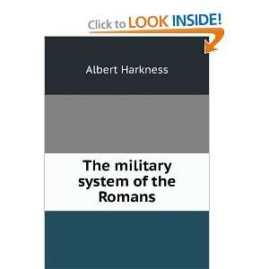  The military system of the Romans Albert Harkness Books