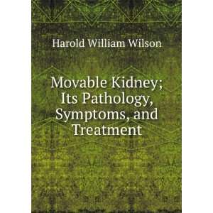   Its Pathology, Symptoms, and Treatment Harold William Wilson Books