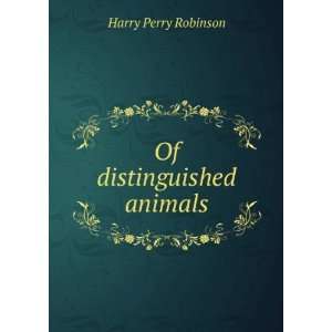  Of distinguished animals Harry Perry Robinson Books