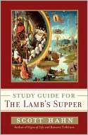   Scott Hahns Study Guide for The Lamb s Supper by 