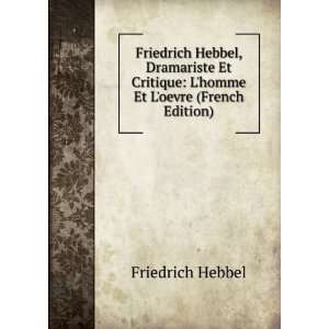   Critique Lhomme Et Loevre (French Edition) Friedrich Hebbel Books