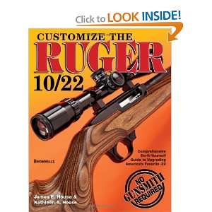  Customize the Ruger 10/22 [Paperback] James E. House 