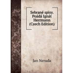   . PoÃ¡dÃ¡ IgnÃ¡t Herrmann (Czech Edition) Jan Neruda Books