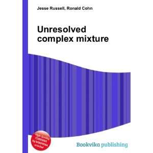  Unresolved complex mixture Ronald Cohn Jesse Russell 