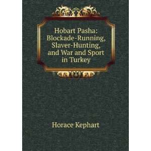  Hobart Pasha Blockade Running, Slaver Hunting, and War 