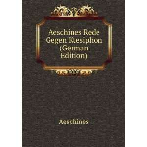   Gegen Ktesiphon (German Edition) (9785874394639) Aeschines Books