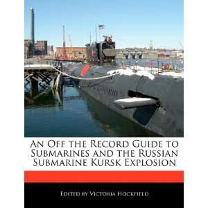   Submarine Kursk Explosion (9781117587325) Victoria Hockfield Books