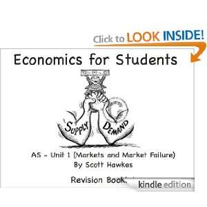 Economics For students   AS (Unit 1) scott hawkes  Kindle 
