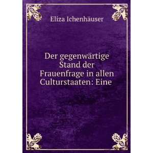   in allen Culturstaaten Eine . Eliza IchenhÃ¤user Books