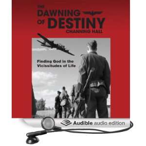  The Dawning of Destiny Finding God in the Vicissitudes of 