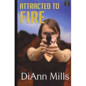 Attracted to Fire[ ATTRACTED TO FIRE ] by Mills, DiAnn (Author) Dec 01 