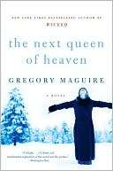   The Next Queen of Heaven by Gregory Maguire 