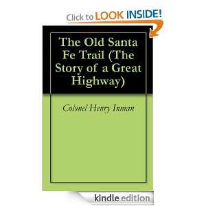 The Old Santa Fe Trail (The Story of a Great Highway) Colonel Henry 