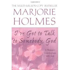   ve Got to Talk to Somebody, God [Paperback] Marjorie Holmes Books