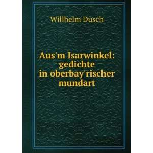 Ausm Isarwinkel Gedichte in Oberbayrischer Mundart (German 