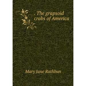  . The grapsoid crabs of America Mary Jane Rathbun Books