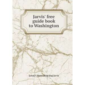   guide book to Washington J[ohn] F. [from old catalog] Jarvis Books
