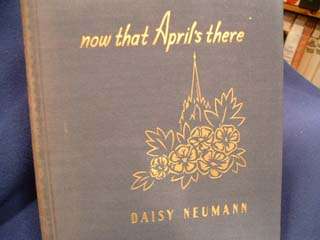 NOW THAT APRILS THERE, By Daisy Neumann/ J.B. LIPPINCOTT 