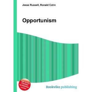  Opportunism Ronald Cohn Jesse Russell Books