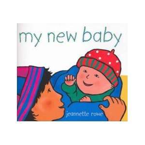  My New Baby Jeannette Rowe Books