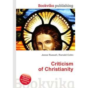    Criticism of Christianity Ronald Cohn Jesse Russell Books