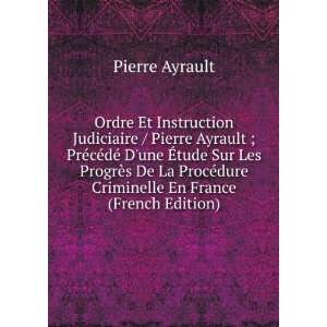  Ordre Et Instruction Judiciaire / Pierre Ayrault ; PrÃ 