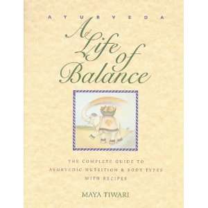  Ayurveda A Life of Balance The Complete Guide to 