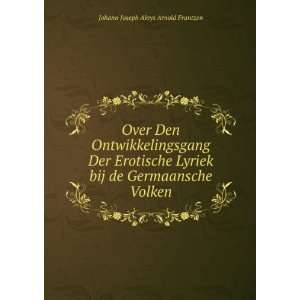   bij de Germaansche Volken Johann Joseph Aloys Arnold Frantzen Books