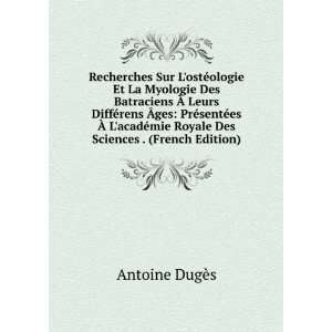   ©mie Royale Des Sciences . (French Edition) Antoine DugÃ¨s Books