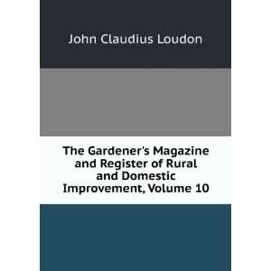   Rural and Domestic Improvement, Volume 10 John Claudius Loudon Books