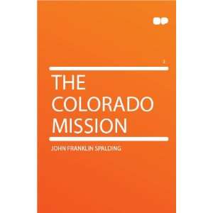  The Colorado Mission John Franklin Spalding Books