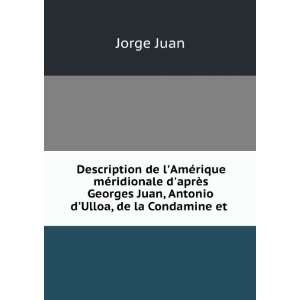   Georges Juan, Antonio dUlloa, de la Condamine et . Jorge Juan Books