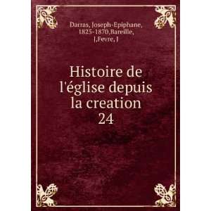  Histoire de lÃ©glise depuis la creation. 24 Joseph 