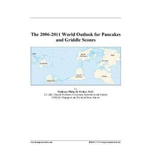 The 2006 2011 World Outlook for Pancakes and Griddle Scones [ 