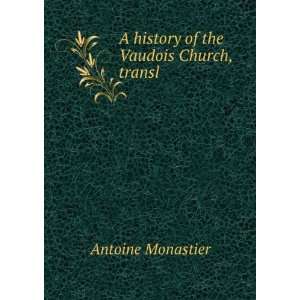  A history of the Vaudois Church, transl Antoine Monastier Books