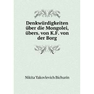   , Ã¼bers. von K.F. von der Borg Nikita Yakovlevich Bichurin Books