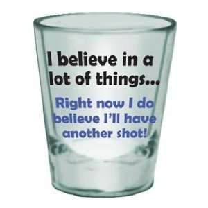  I Believe In A Lot Of Things Shotglass