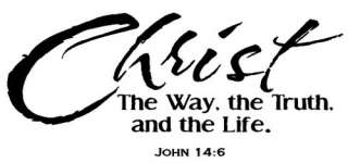 CHRIST THE WAY THE TRUTH ~ Vinyl wall quotes Bible Verse Removable 