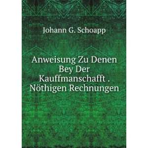   Der Kauffmanschafft . NÃ¶thigen Rechnungen Johann G. Schoapp Books