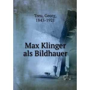 Max Klinger Als Bildhauer Georg Treu  Books