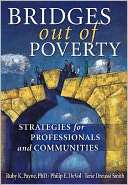 Bridges Out of Poverty Ruby K. Payne, Ph.D.