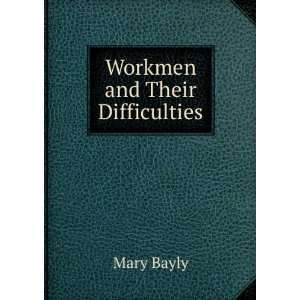  Workmen and Their Difficulties Mary Bayly Books