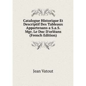   Mgr. Le Duc DorlÃ©ans (French Edition) Jean Vatout Books