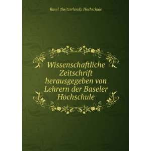   Lehrern der Baseler Hochschule Basel (Switzerland). Hochschule Books