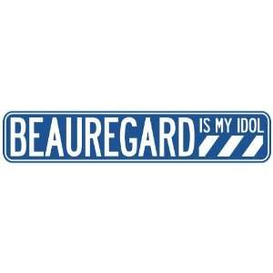   BEAUREGARD IS MY IDOL STREET SIGN