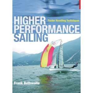  Higher Performance Sailing Faster Handling Techniques 